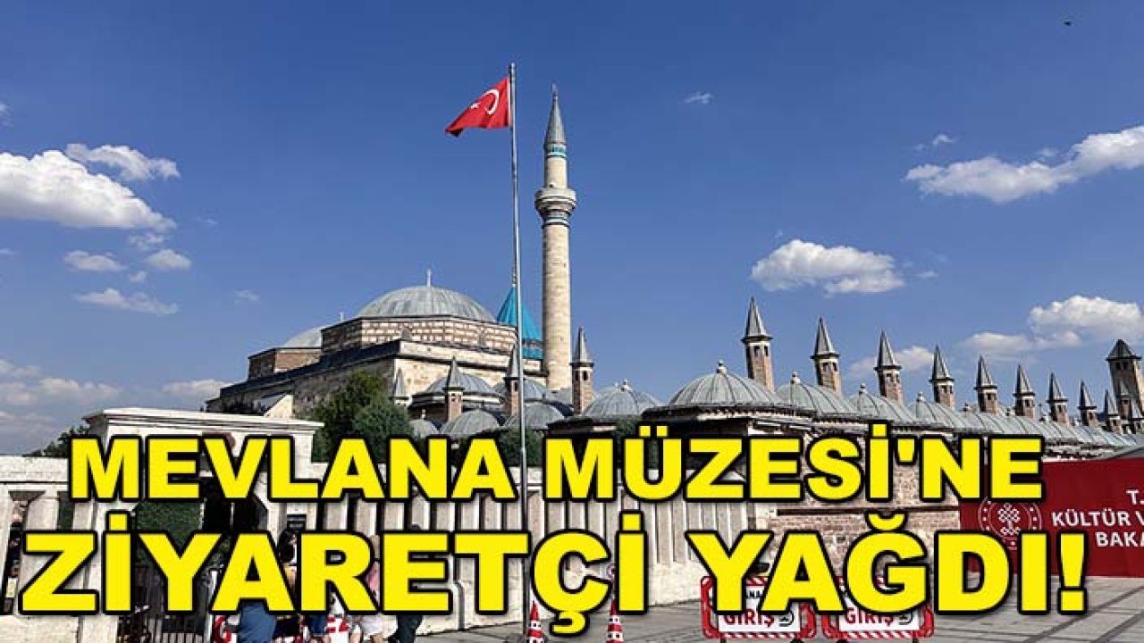 Mevlana Müzesi'ne ziyaretçi yağdı! İlk 6 ayın rakamı açıklandı
