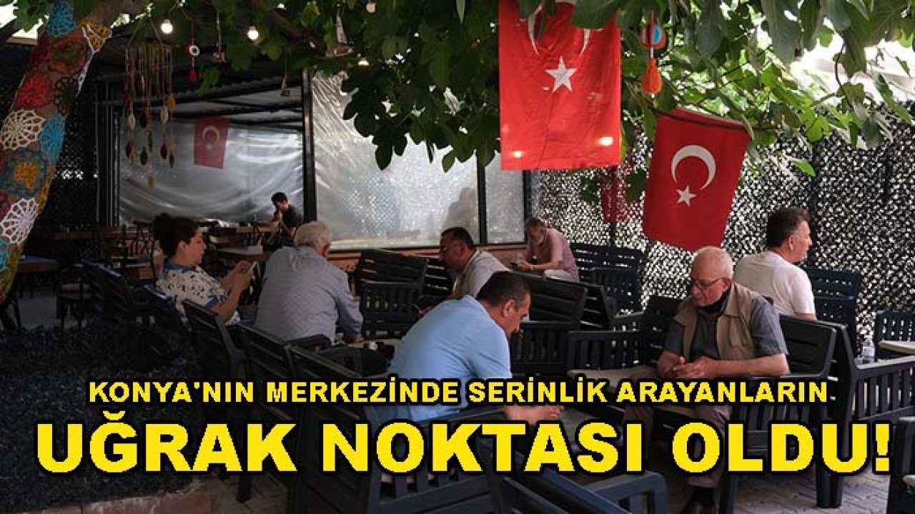 Konya'nın merkezinde serinlik arayanların uğrak noktası oldu!
