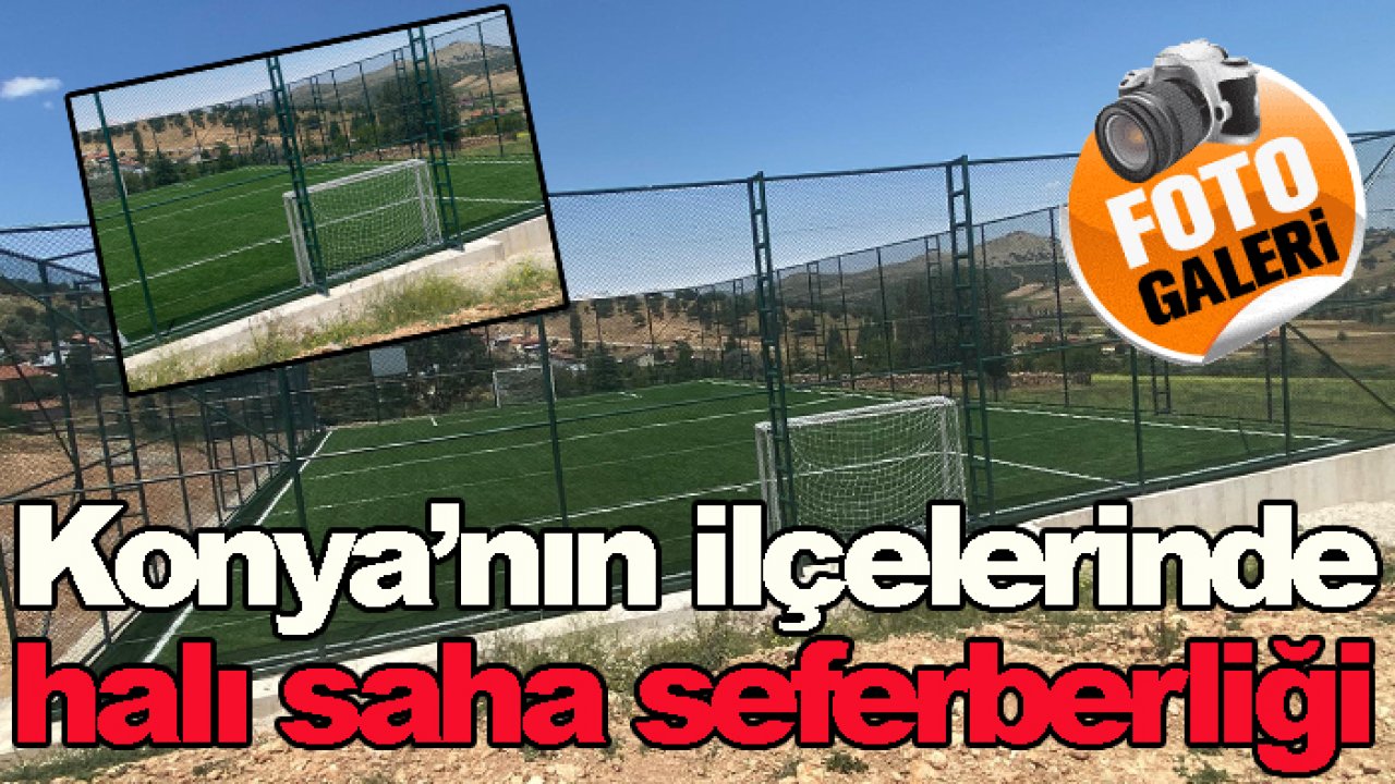 Konya'nın ilçeleri halı saha ile donatılıyor