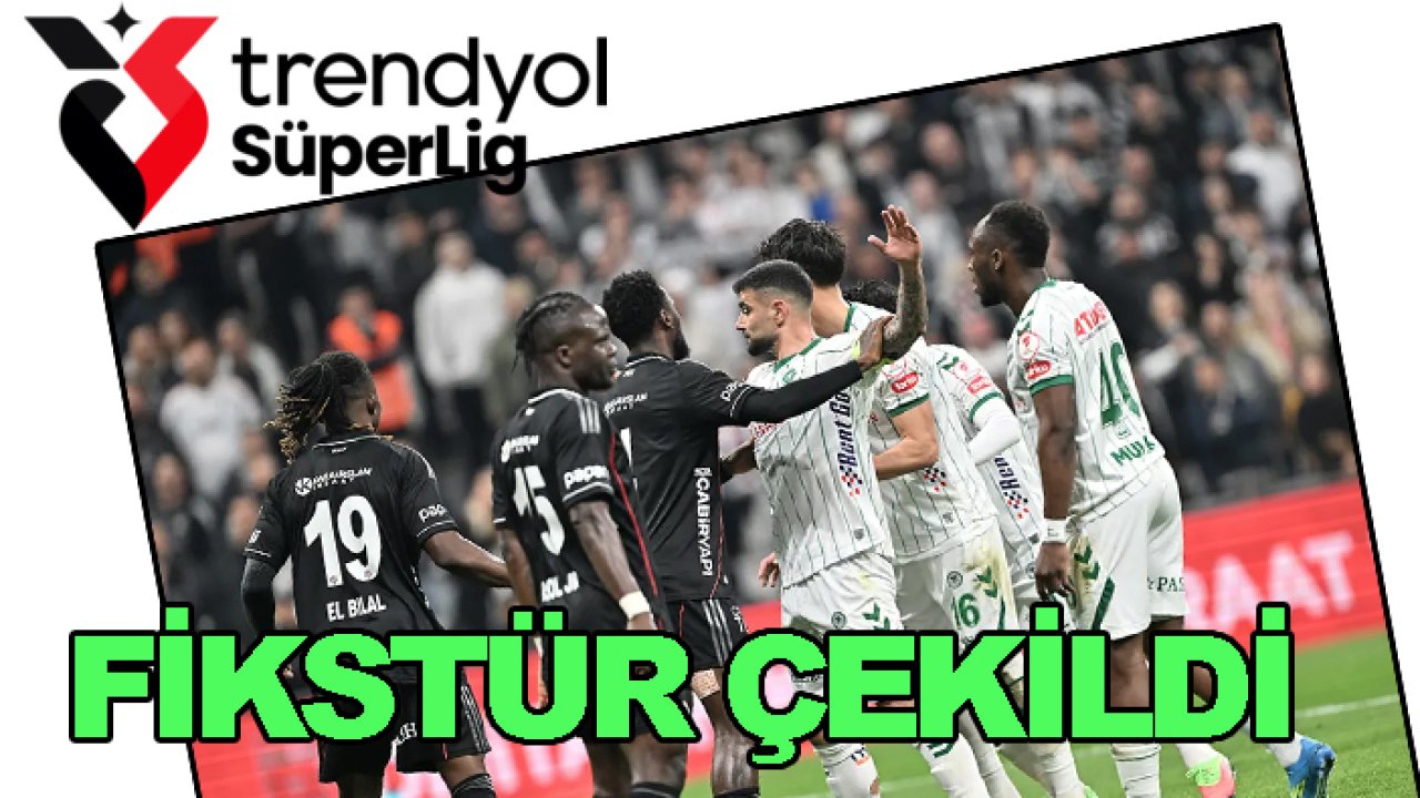 Süper Lig'de fikstür çekildi, Konyaspor ilk hafta kimle oynayacak?