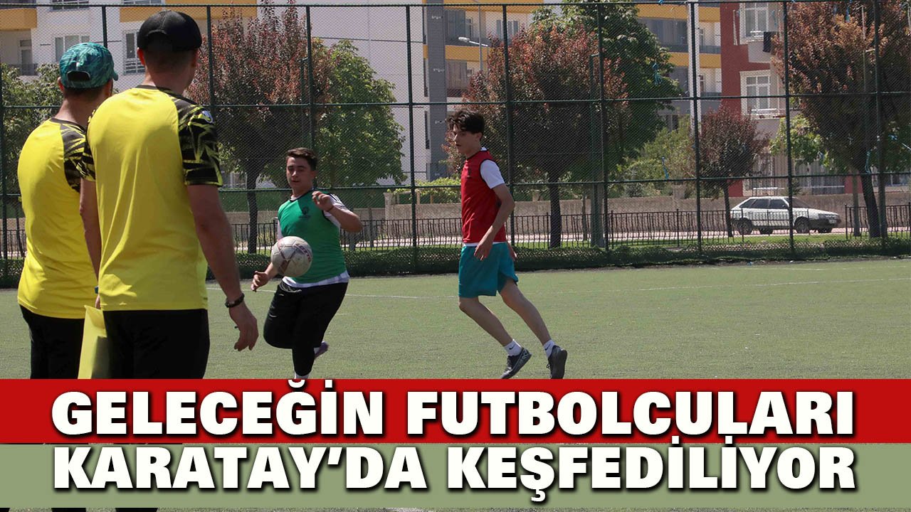 Karatay Belediyesi geleceğin futbolcularını keşfediyor