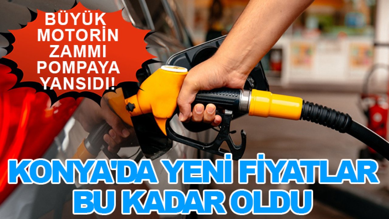 Büyük motorin zammı pompaya yansıdı! Konya'da yeni fiyatlar bu kadar oldu