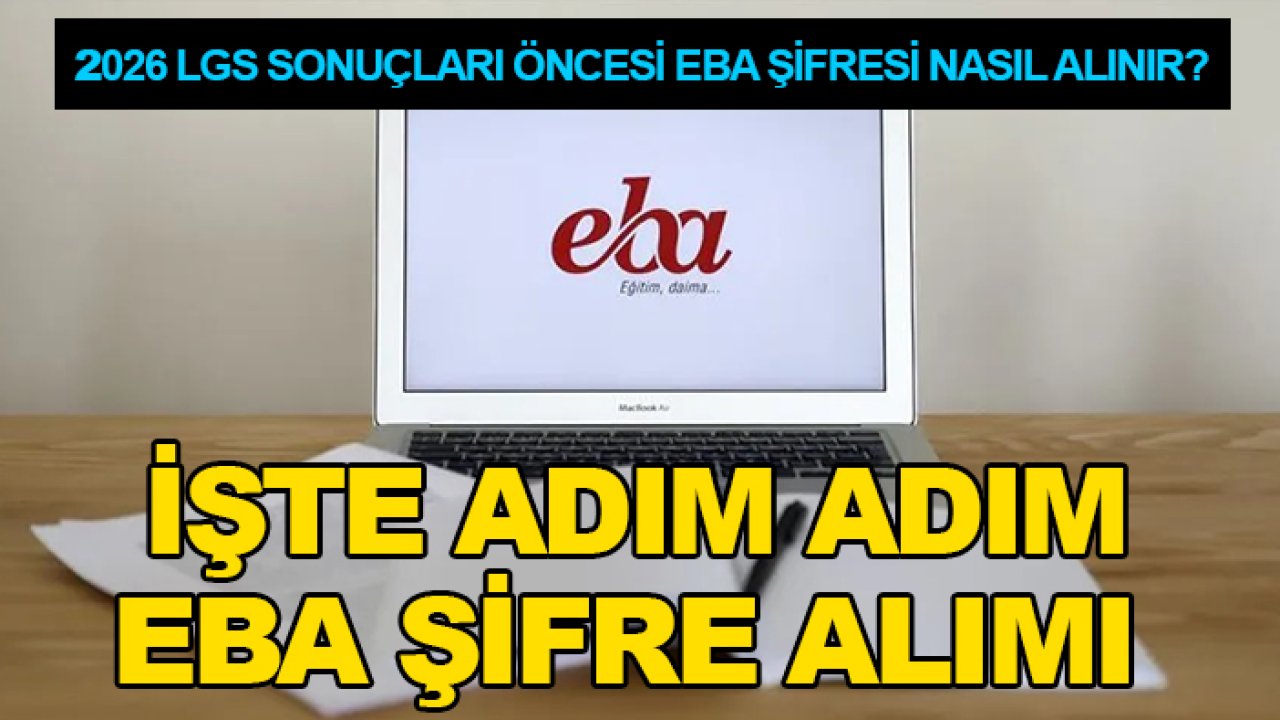 2026 LGS sonuçları öncesi EBA şifresi nasıl alınır? İşte adım adım EBA şifre alımı