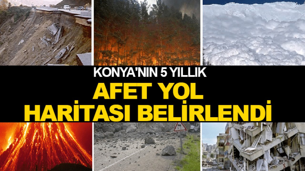 Konya'nın 5 yıllık afet yol haritası belirlendi