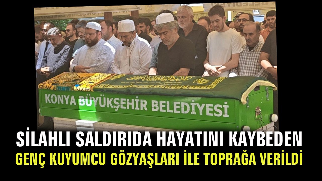 Konya'da silahlı saldırıda yaşamını yitiren Sami Ayaz son yolculuğuna uğurlandı
