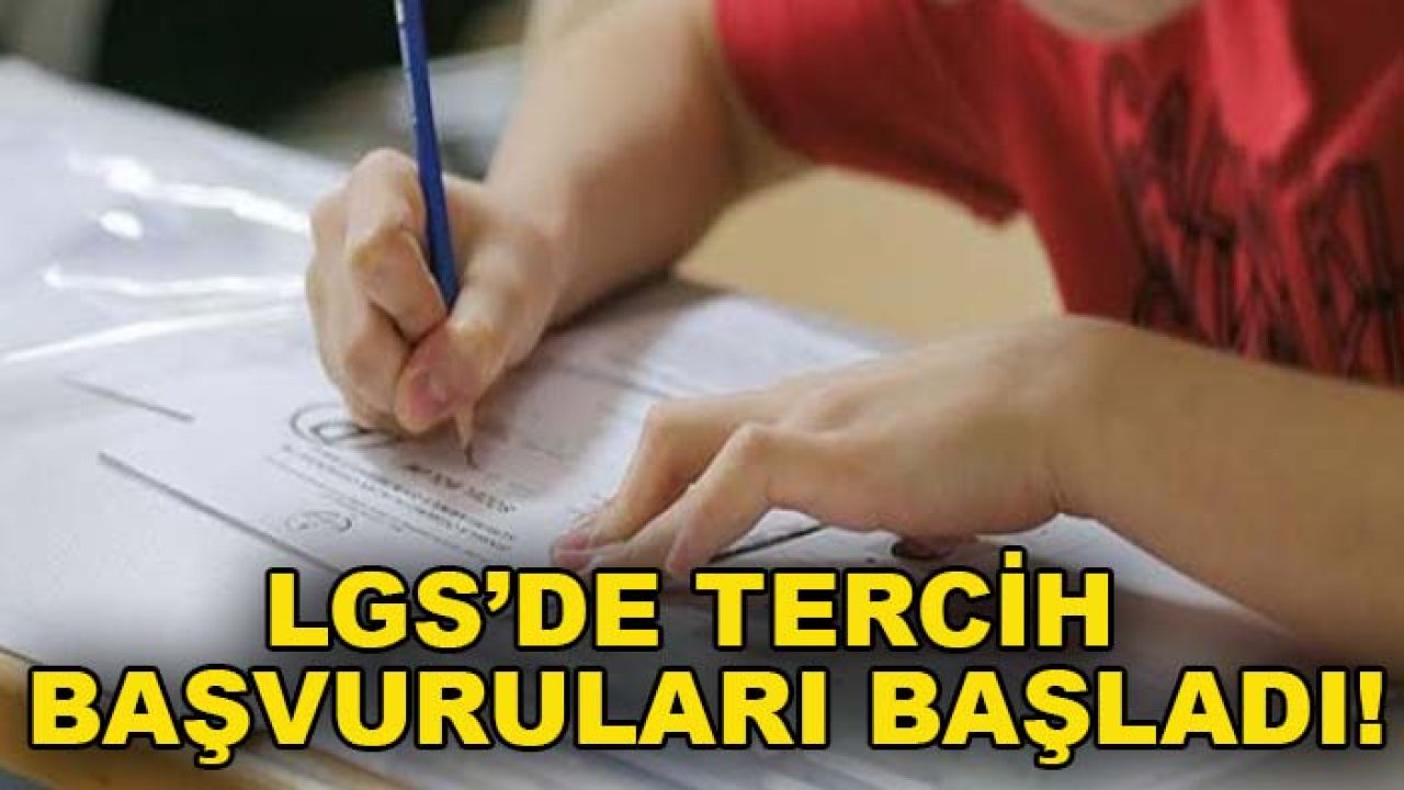 LGS’de tercih başvuruları başladı!