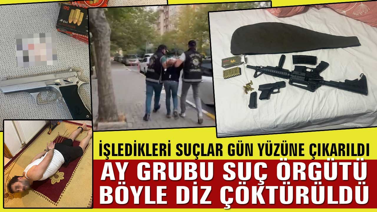 İşledikleri suçlar gün yüzüne çıktı, Ay Grubu suç örgütü çöktü!