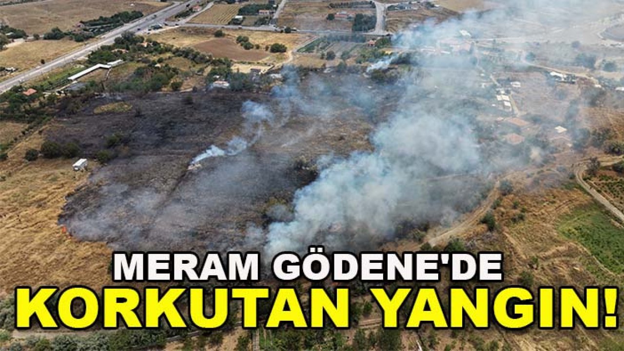 Meram Gödene'de korkutan yangın! Alevler evlere dayandı