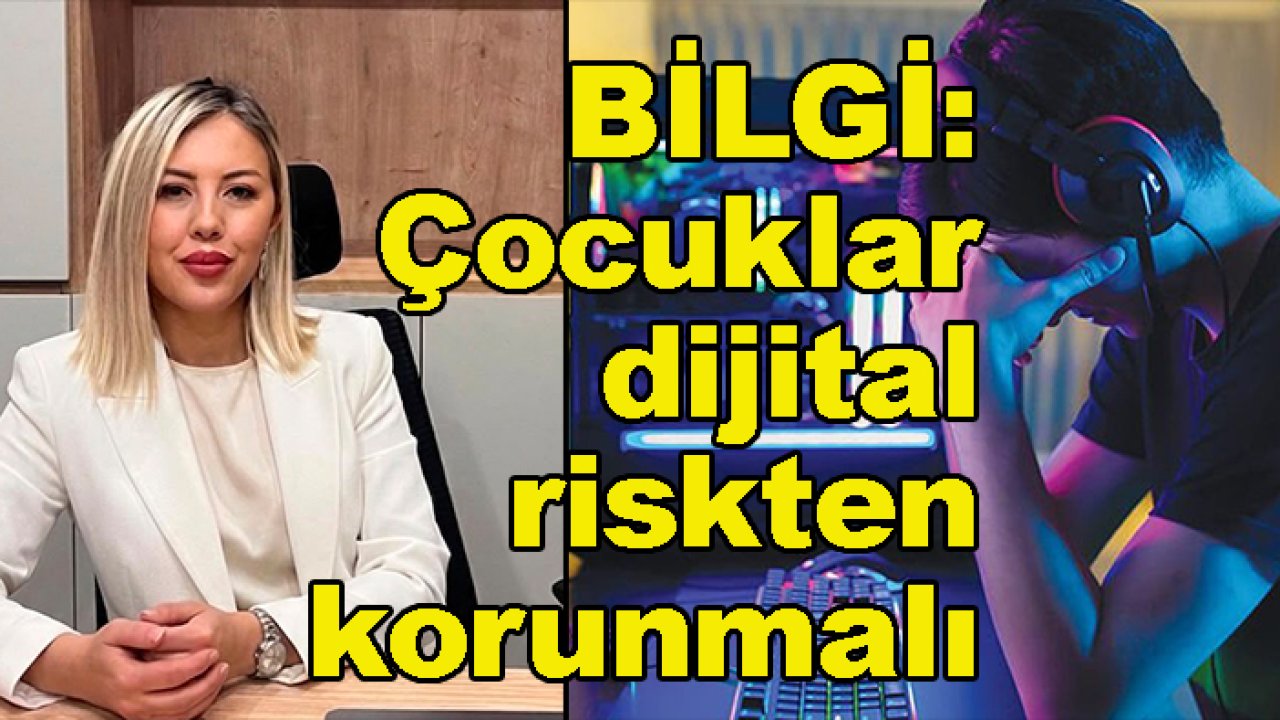 Özlem Bilgi: Çocuklar dijital riskten korunmalı
