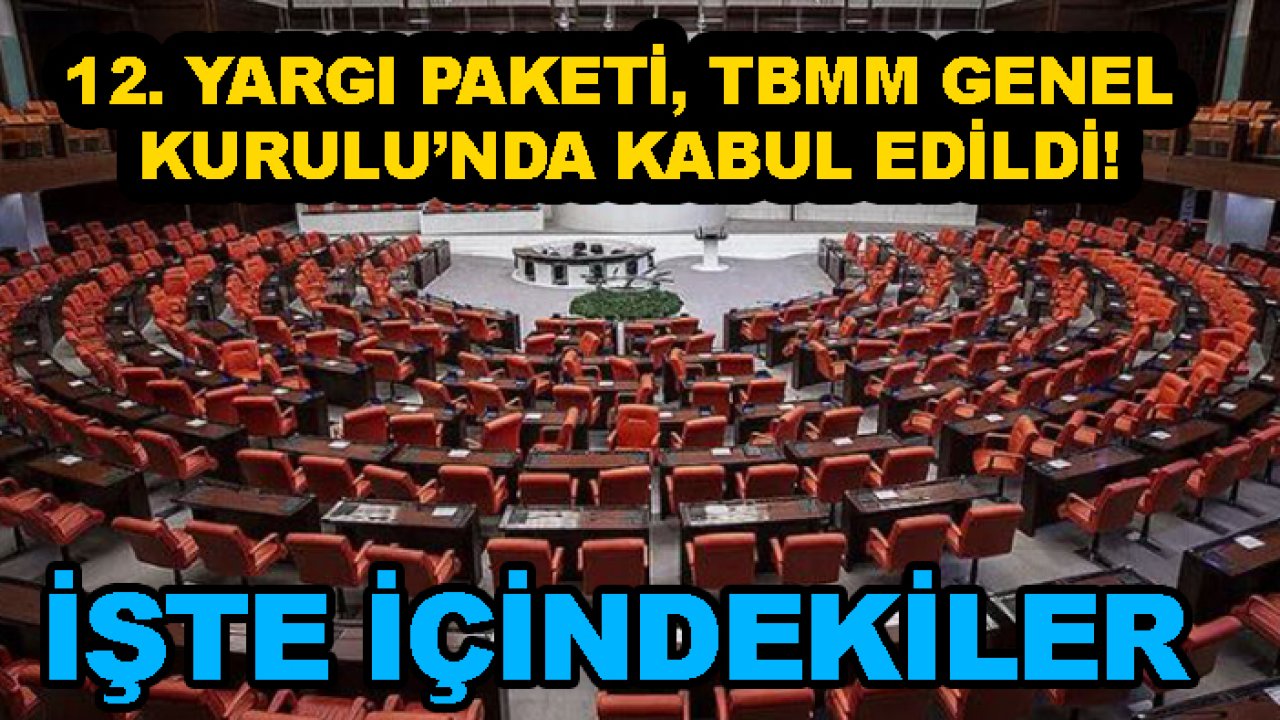 12. Yargı Paketi, TBMM Genel Kurulu’nda kabul edildi! İşte içindekiler