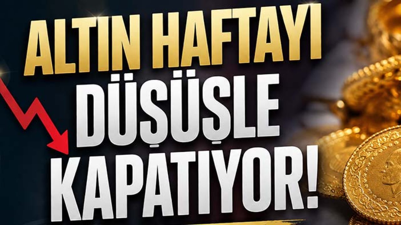 Altın haftayı düşüşle kapatıyor! İşte Konya'da güncel altın fiyatları
