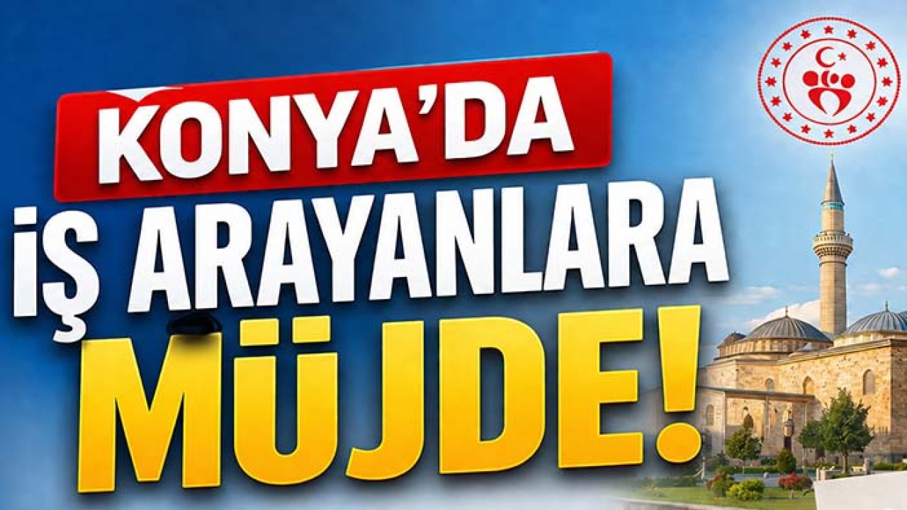 Konya'da iş arayanlara müjde! GSB personel alacak