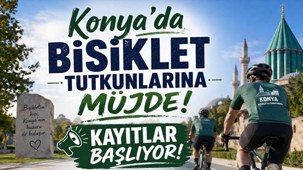 Konya'da bisiklet tutkunlarına müjde! Kayıtlar başlıyor