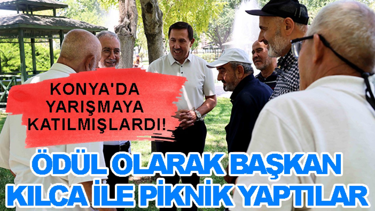 Konya'da yarışmaya katılmışlardı! Ödül olarak Başkan Kılca ile piknik yaptılar