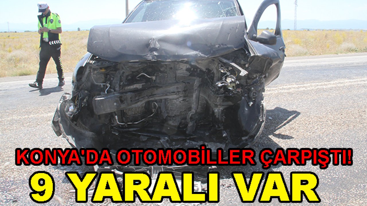 Konya'da otomobiller çarpıştı! 9 yaralı var