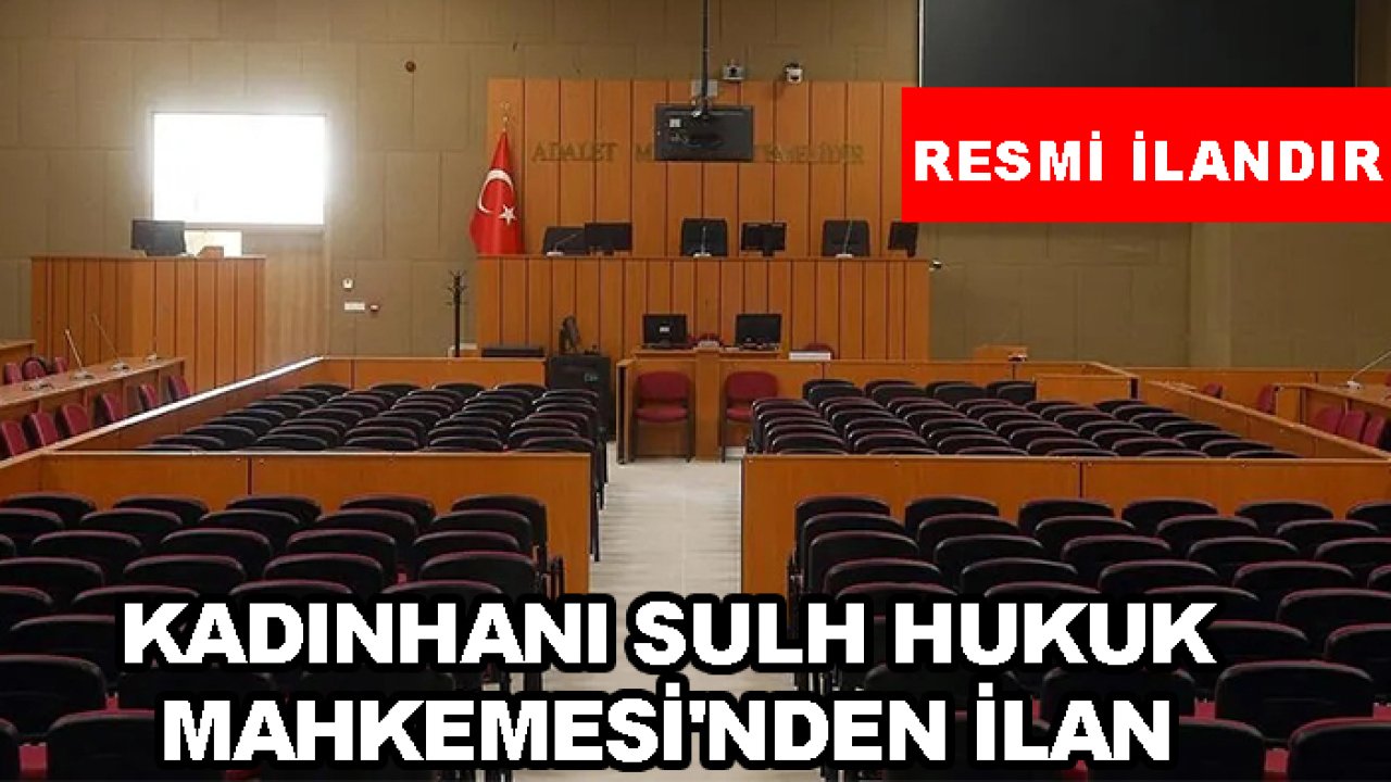 Kadınhanı Sulh Hukuk Mahkemesi'nden ilan