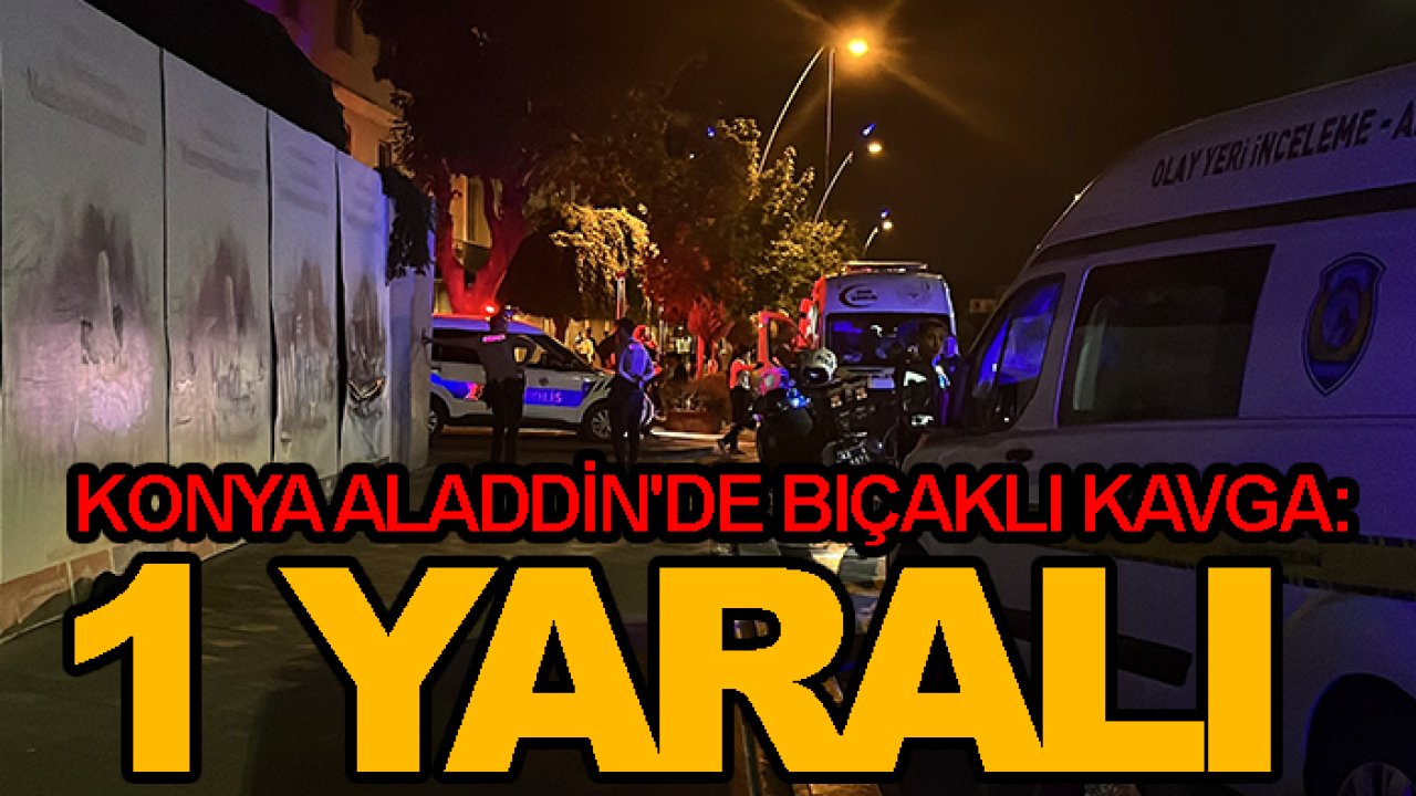 Konya Aladdin'de bıçaklı kavga: 1 yaralı