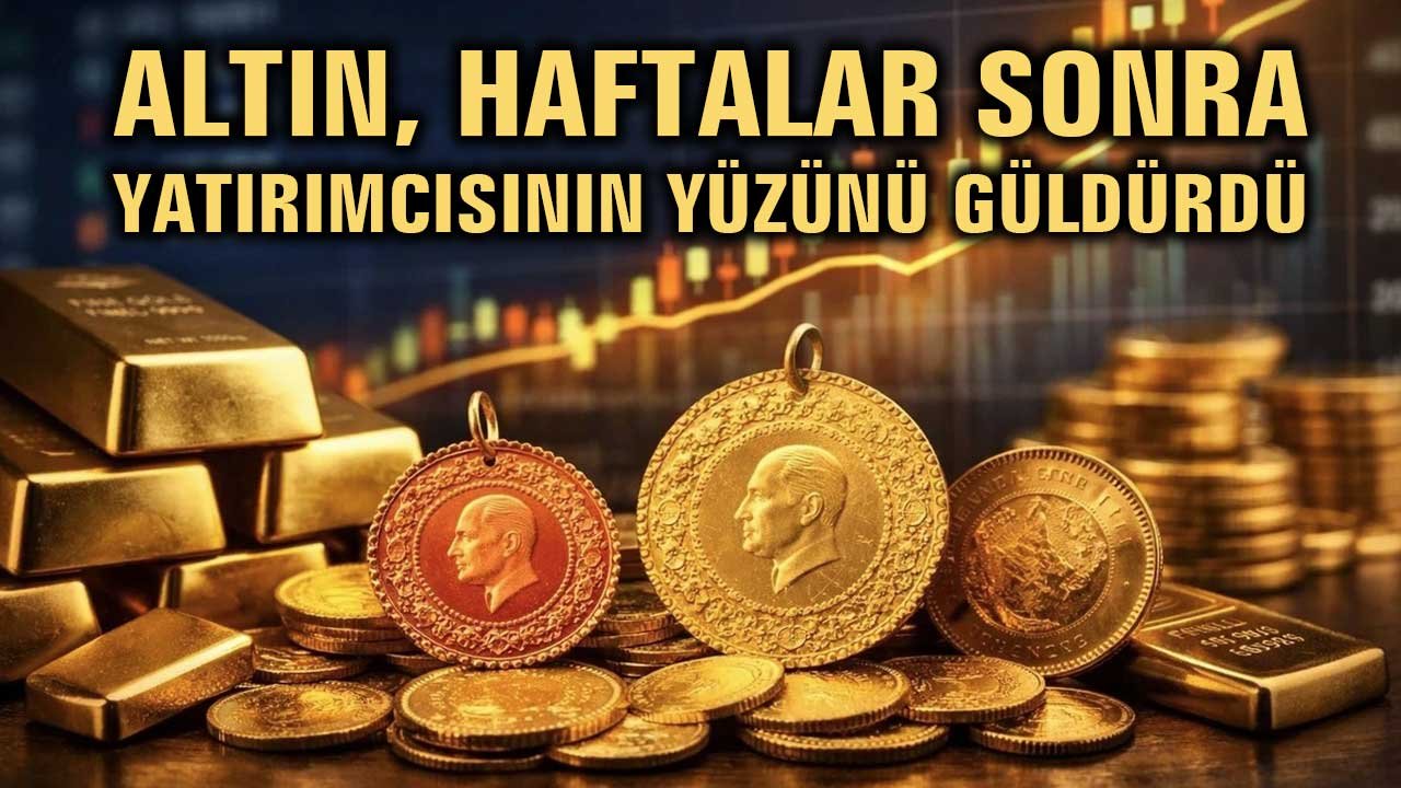 Altın, haftalar sonra yatırımcısının yüzünü güldürdü