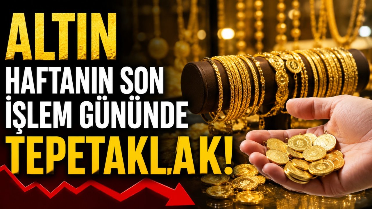 Altın haftanın son işlem gününde tepetaklak! İşte Konya'da güncel fiyatlar