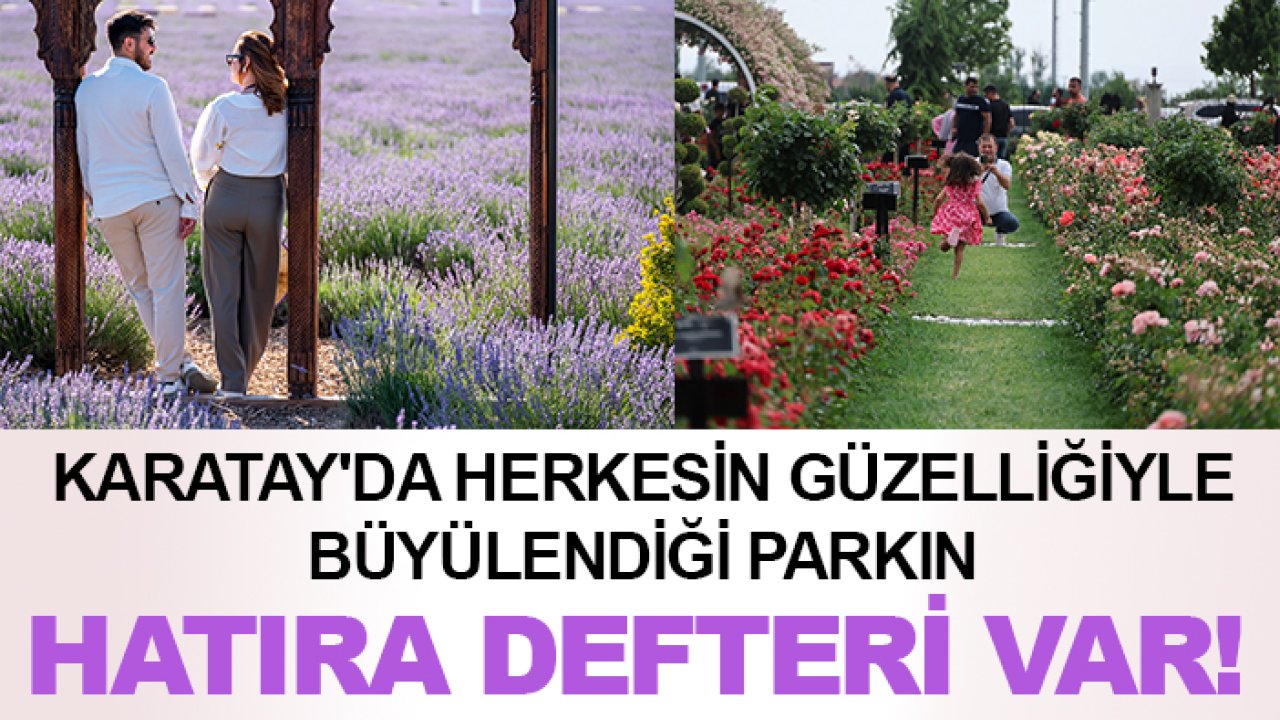 Karatay'da herkesin güzelliğiyle büyülendiği parkın hatıra defteri var!