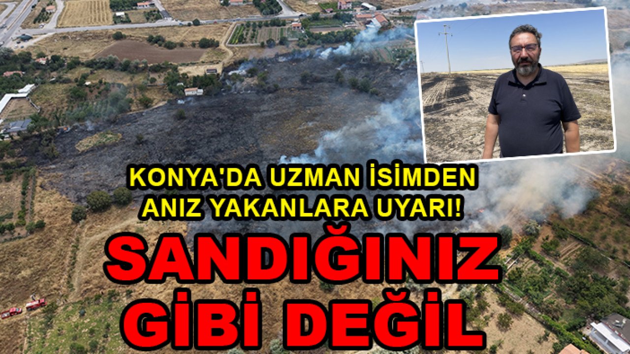 Konya'da uzman isimden anız yakanlara uyarı! Sandığınız gibi değil