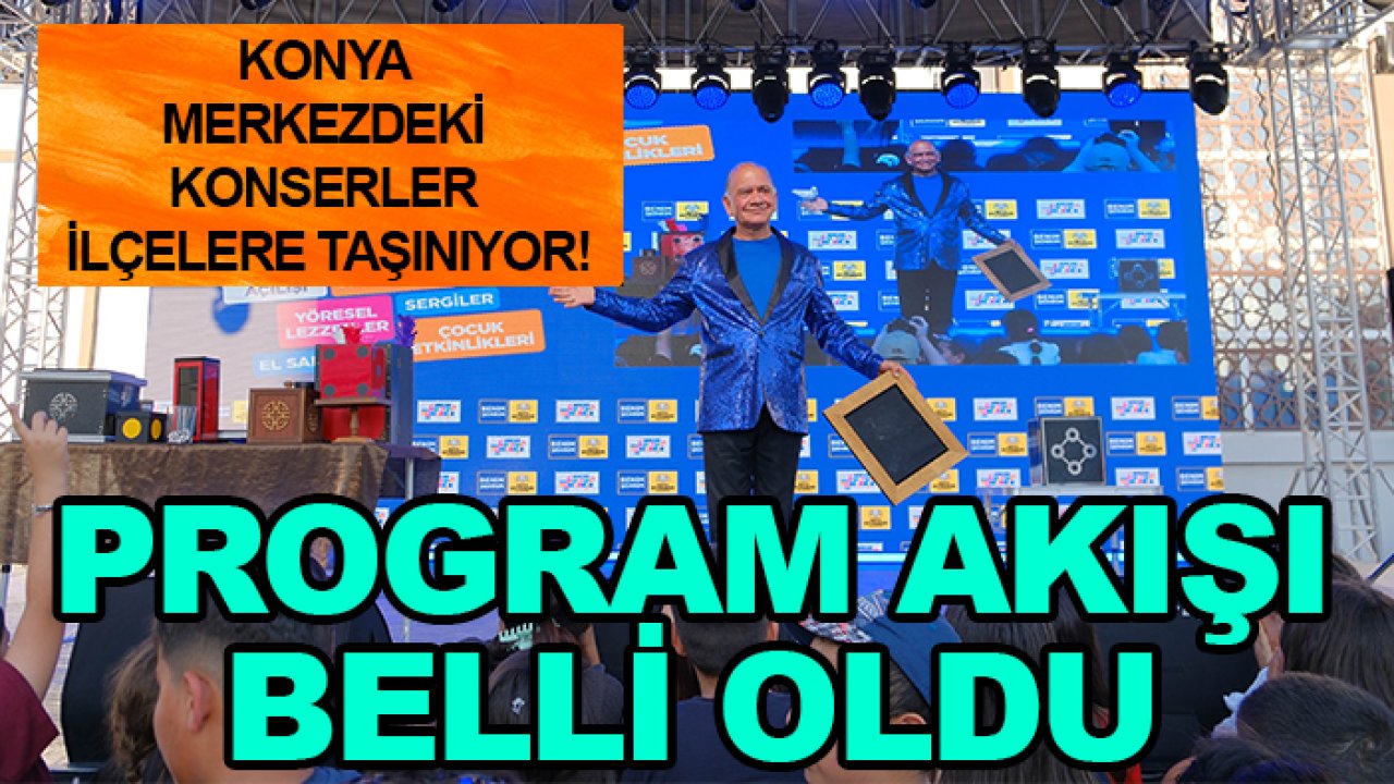 Konya merkezdeki konserler ilçelere taşınıyor! Program akışı belli oldu