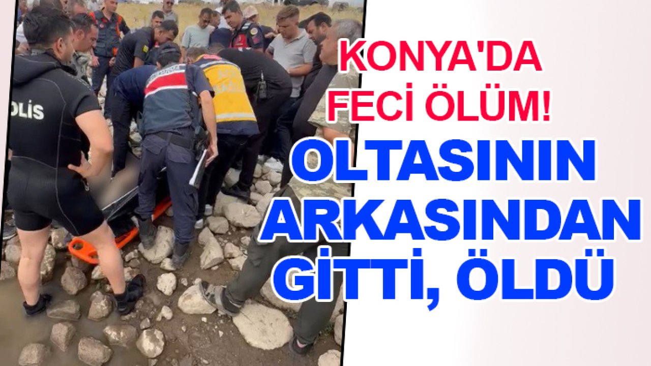 Konya'da feci ölüm! Oltasının arkasından gitti, öldü