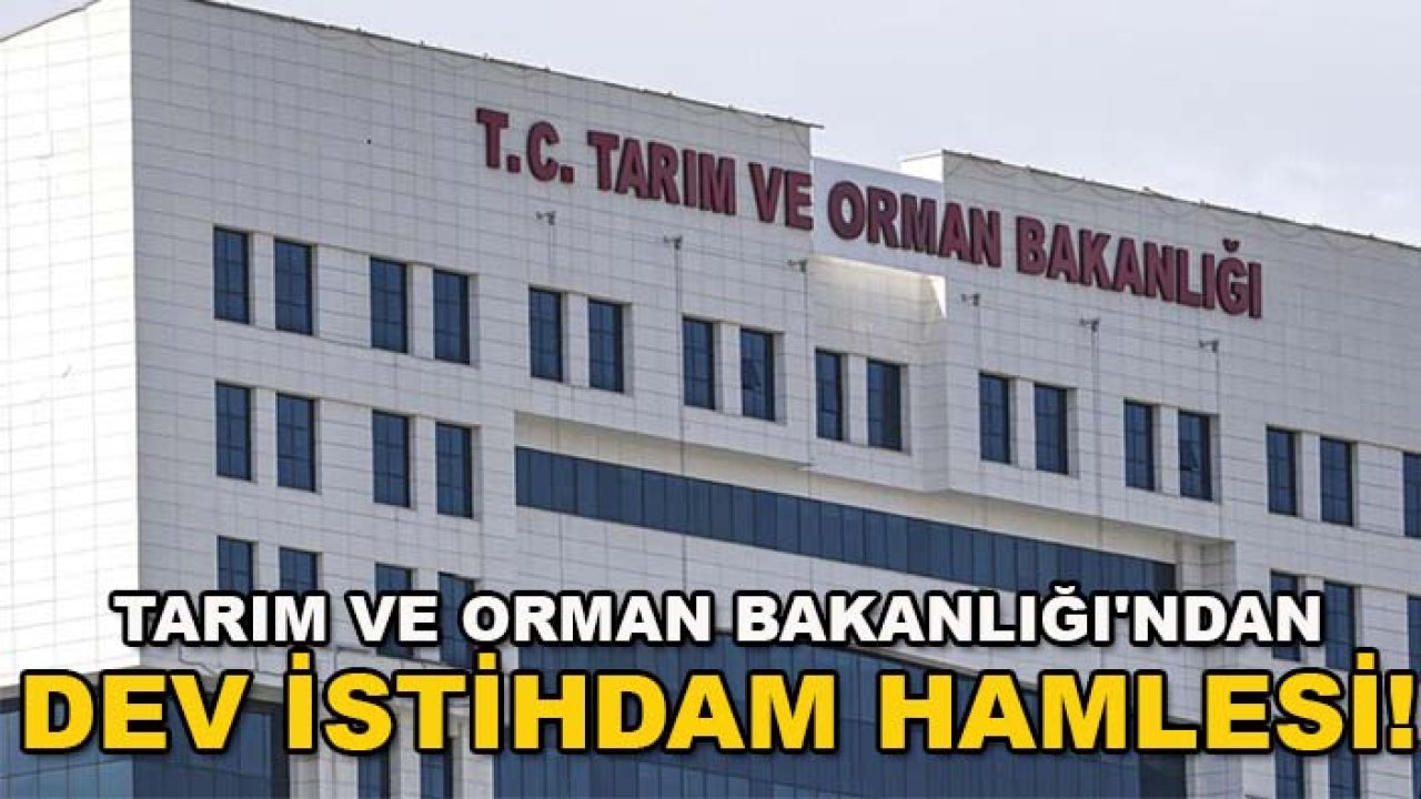 Tarım ve Orman Bakanlığı'ndan dev istihdam hamlesi! Bin 874 personel alınacak