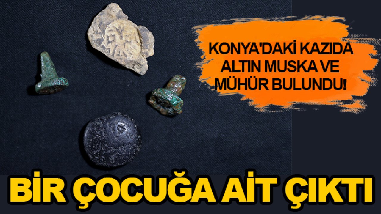 Konya'daki kazıda altın muska ve mühür bulundu! Bir çocuğa ait çıktı
