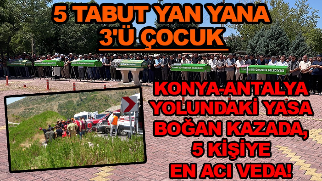Konya-Antalya yolundaki yasa boğan kazada, 5 kişiye en acı veda!