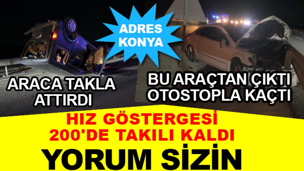 Şaka gibi olay, adres Konya! Kazada hurdaya dönen aracından inip, otostopla kaçtı