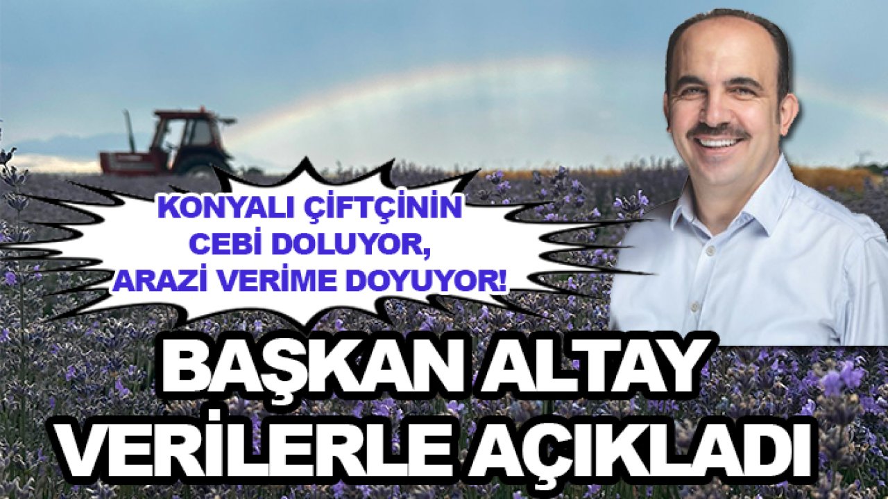 Konyalı çiftçinin cebi doluyor, arazi verime doyuyor! Başkan Altay verilerle açıkladı