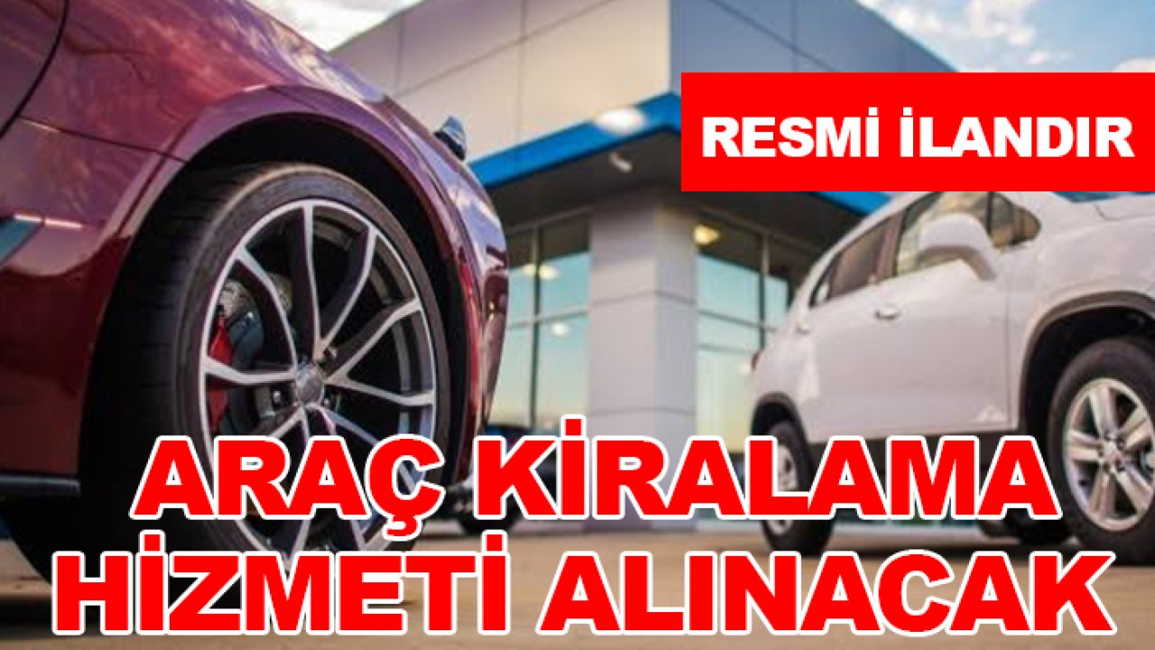 Araç kiralama hizmeti alınacak
