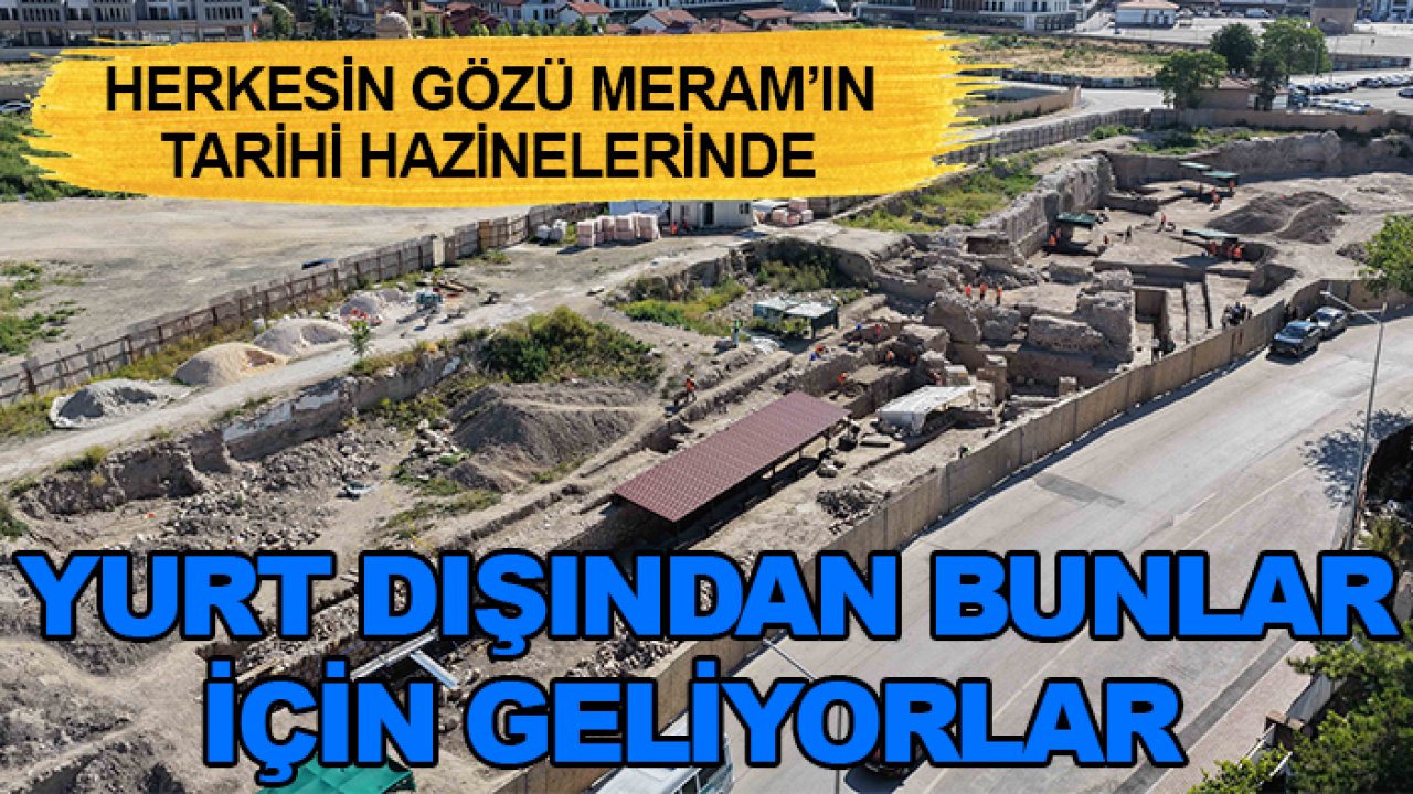 Herkesin gözü Meram’ın tarihi hazinelerinde: Yurt dışından bunlar için geliyorlar