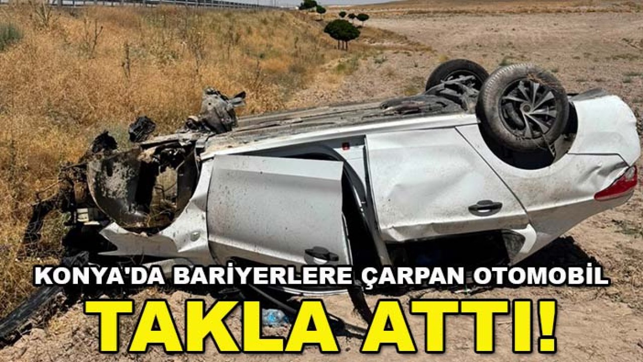 Konya'da bariyerlere çarpan otomobil takla attı! 5 yaralı