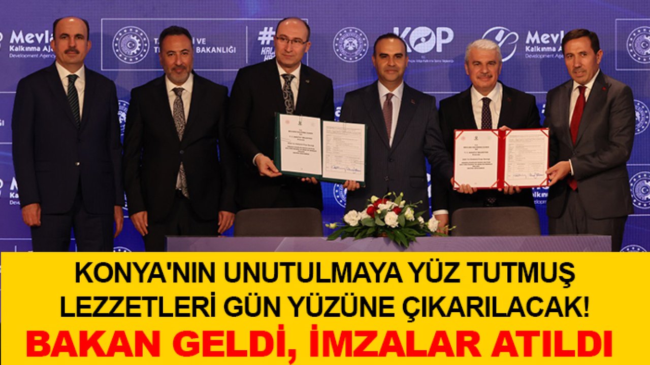 Konya'nın unutulmaya yüz tutmuş lezzetleri gün yüzüne çıkarılacak! Bakan geldi, imzalar atıldı