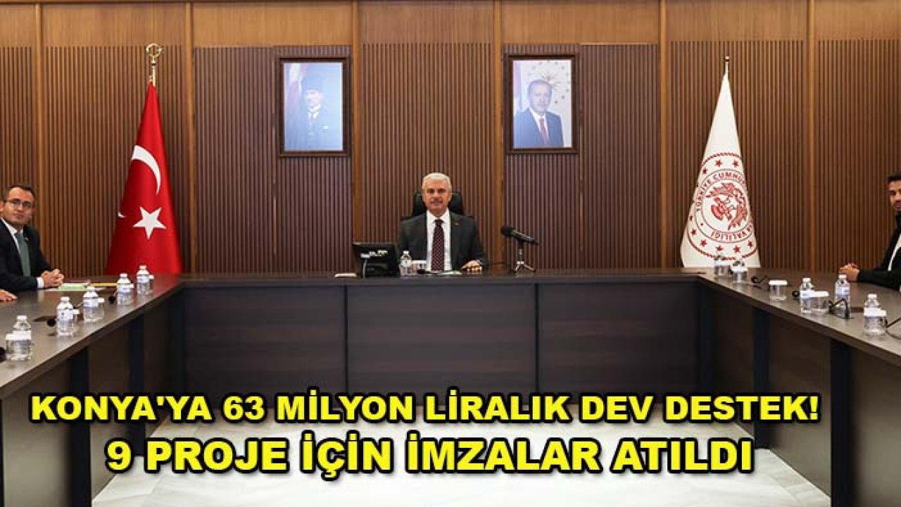 Konya'ya 63 milyon liralık dev destek! 9 proje için imzalar atıldı