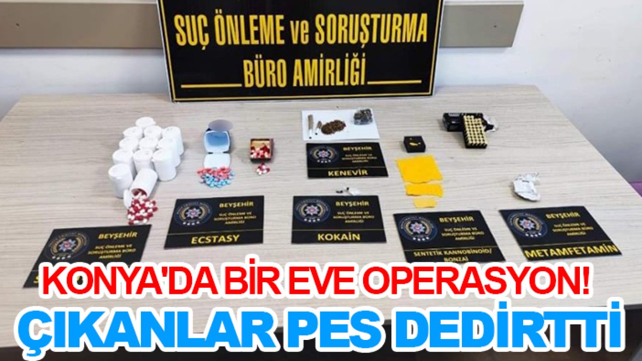 Konya'da bir eve operasyon! Çıkanlar pes dedirtti