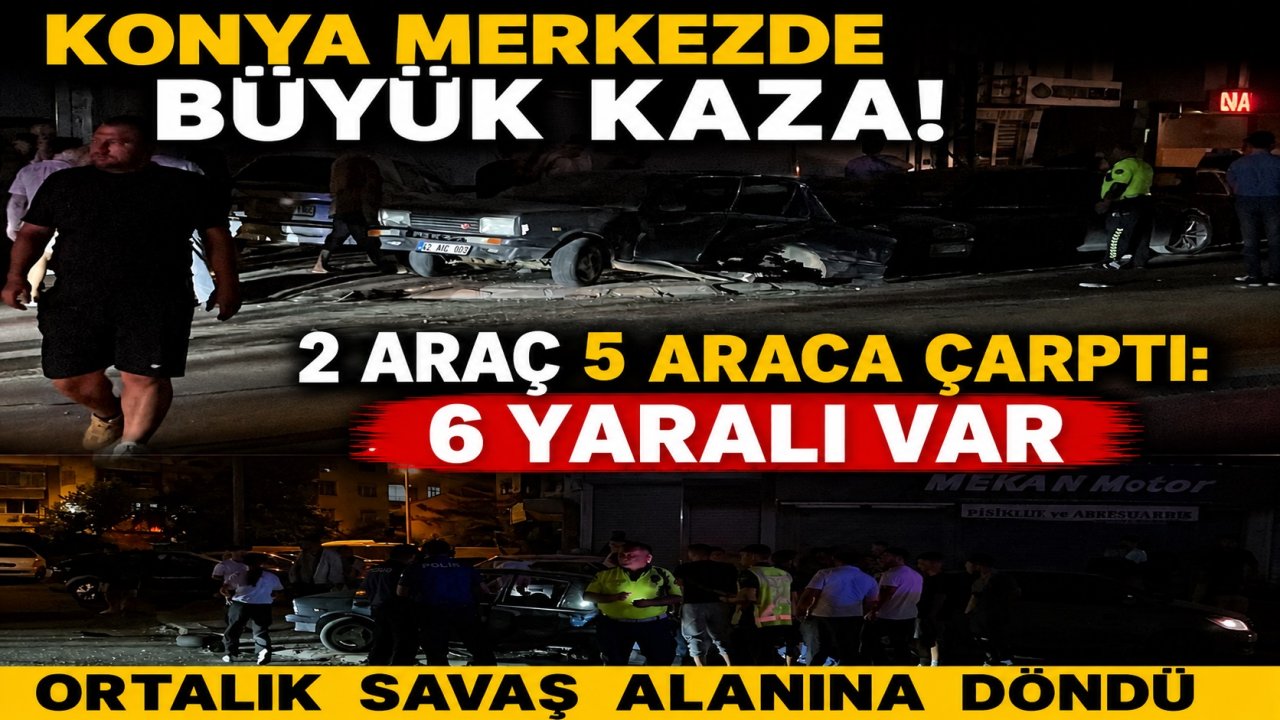 Konya merkezde büyük kaza! 2 araç 5 araca çarptı: 6 yaralı var