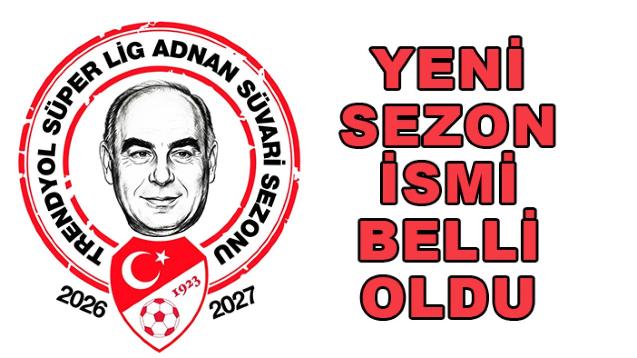 Süper Lig 'Adnan Süvari' ismiyle oynanacak