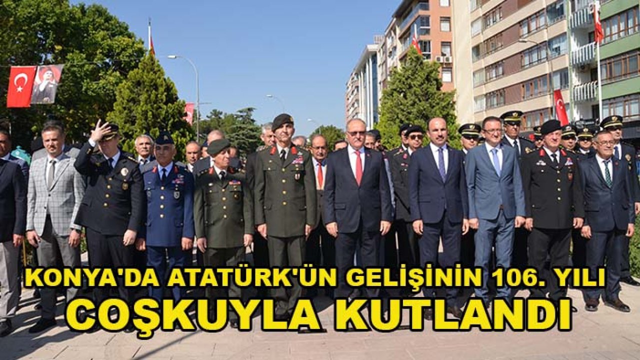 Konya'da Atatürk'ün gelişinin 106. yılı coşkuyla kutlandı