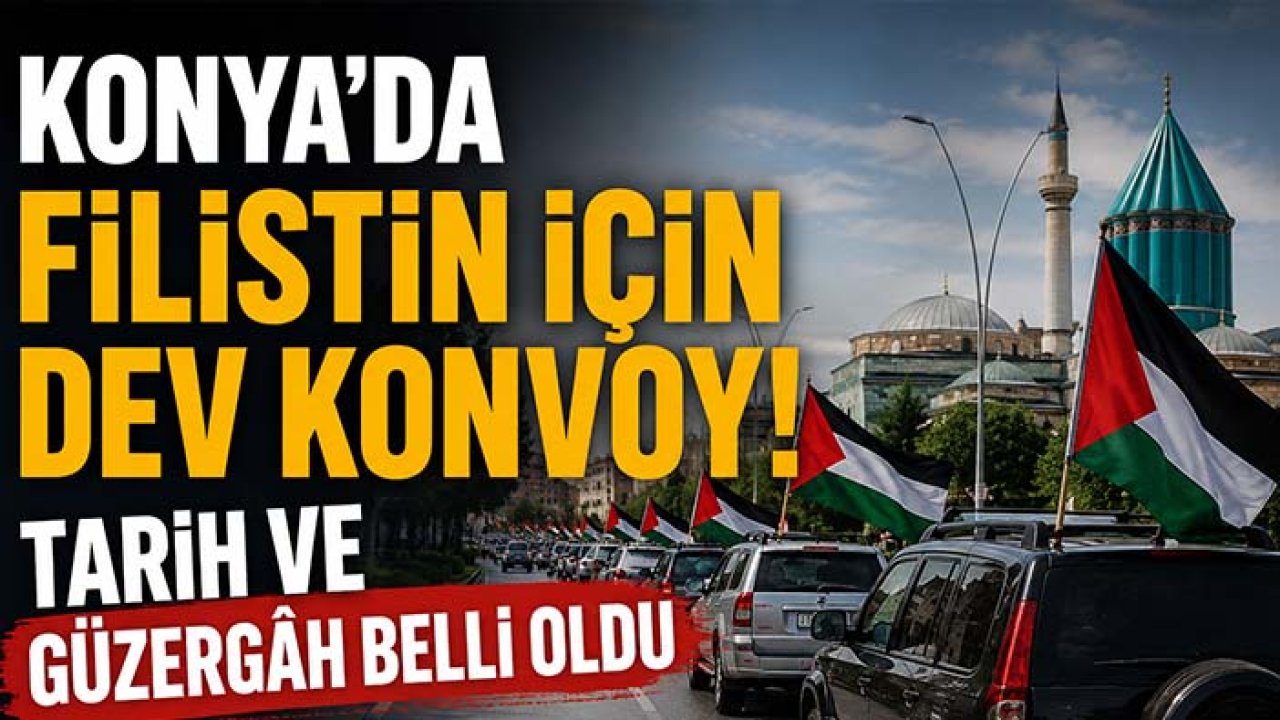 Konya'da Filistin için dev konvoy! Tarih ve güzergâh belli oldu