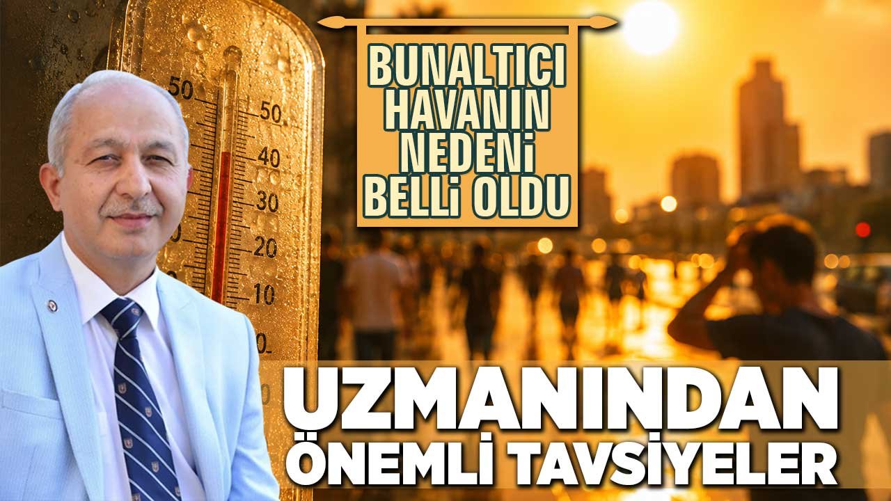 Bunaltıcı havanın nedeni belli oldu! 'Yaz mevsimi sıcak olur' denecek kadar basit değil