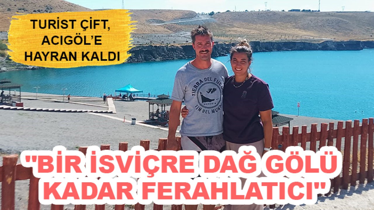 Turist çift, Acıgöl’e hayran kaldı: "Bir İsviçre dağ gölü kadar ferahlatıcı"