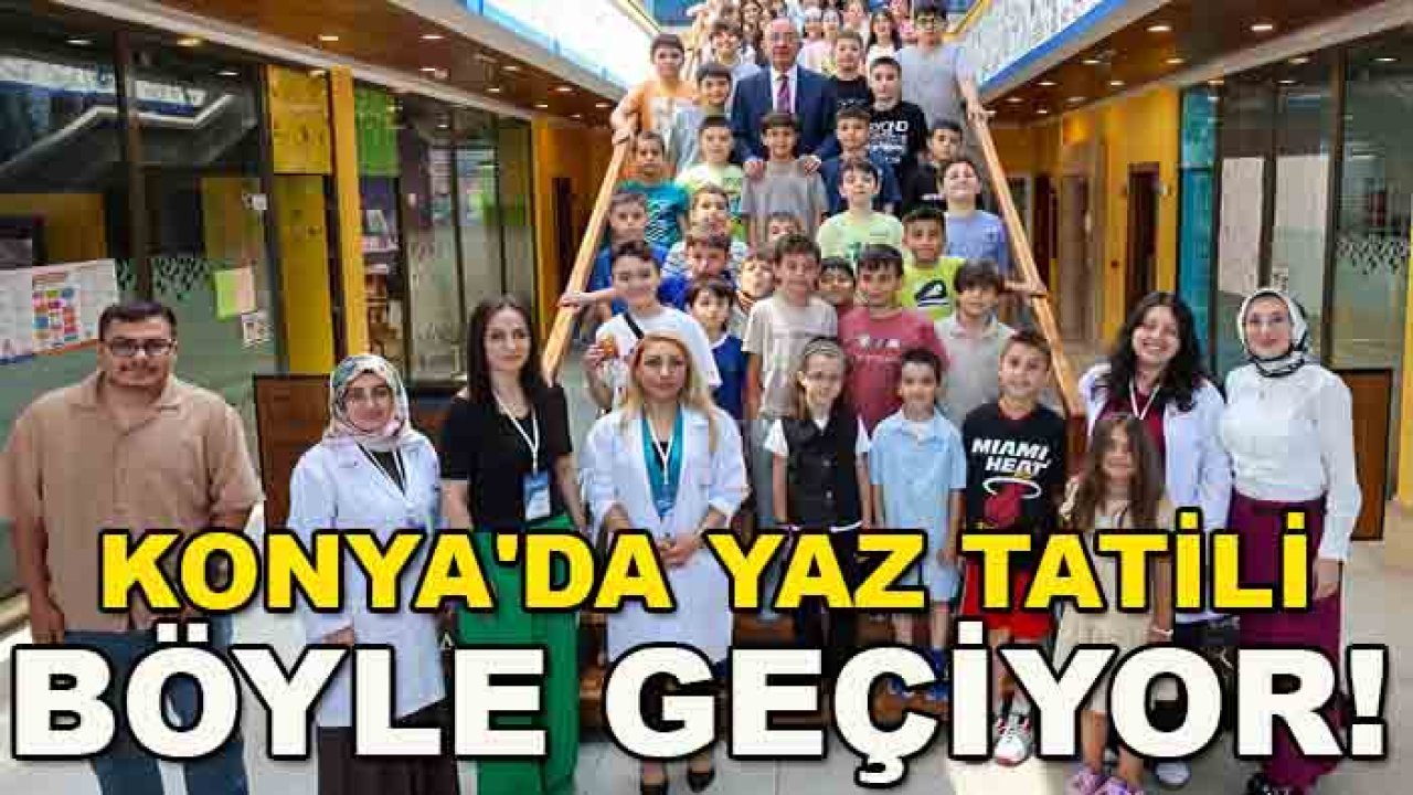 Konya'da yaz tatili böyle geçiyor! Başkan Kavuş'tan dikkat çeken mesaj