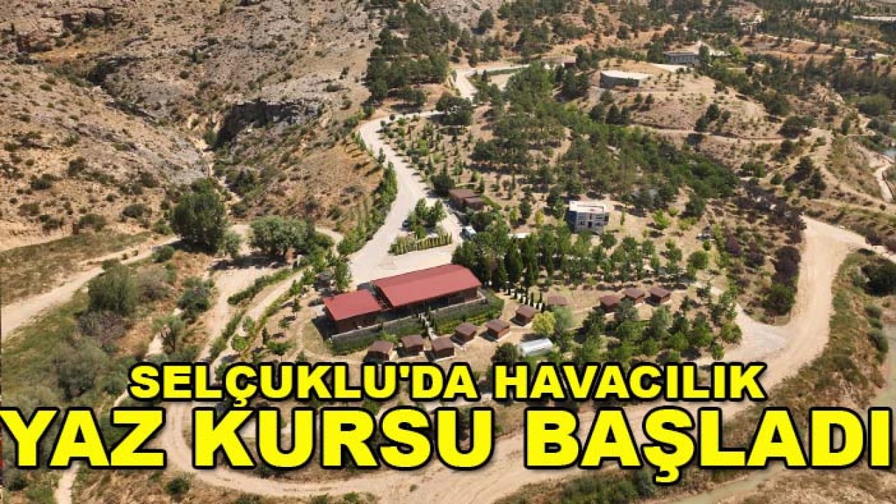 Konya'da çocuklar gökyüzüne hazırlanıyor! Selçuklu'da havacılık yaz kursu başladı