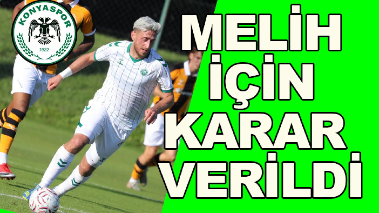 Konyaspor'da 'Melih İbrahimoğlu' kararı