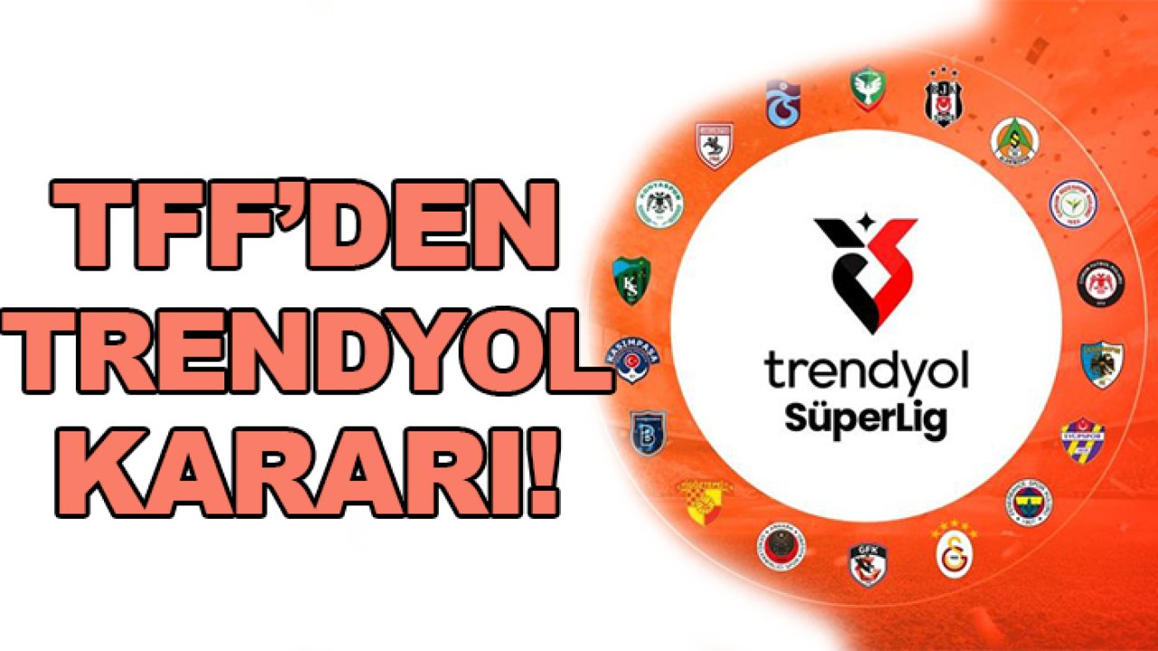 TFF 'Trendyol' ile ilgili yeni kararını açıkladı