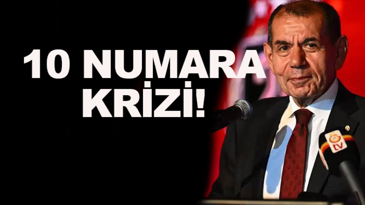 Galatasaray’da Dursun Özbek yönetiminde 10 numara krizi!