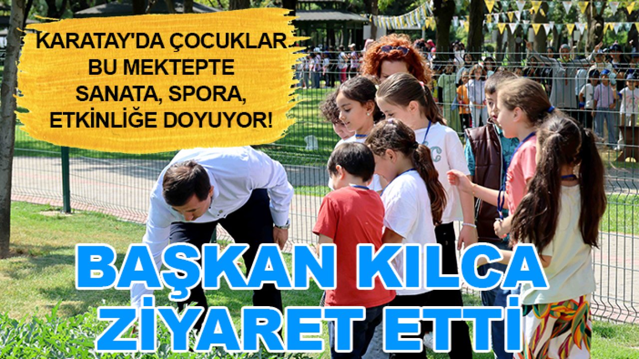 Karatay'da çocuklar bu mektepte sanata, spora, etkinliğe doyuyor! Başkan Kılca ziyaret etti